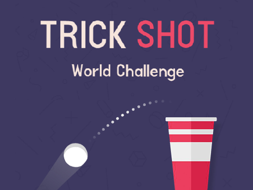 Trick Shot - World Challenge